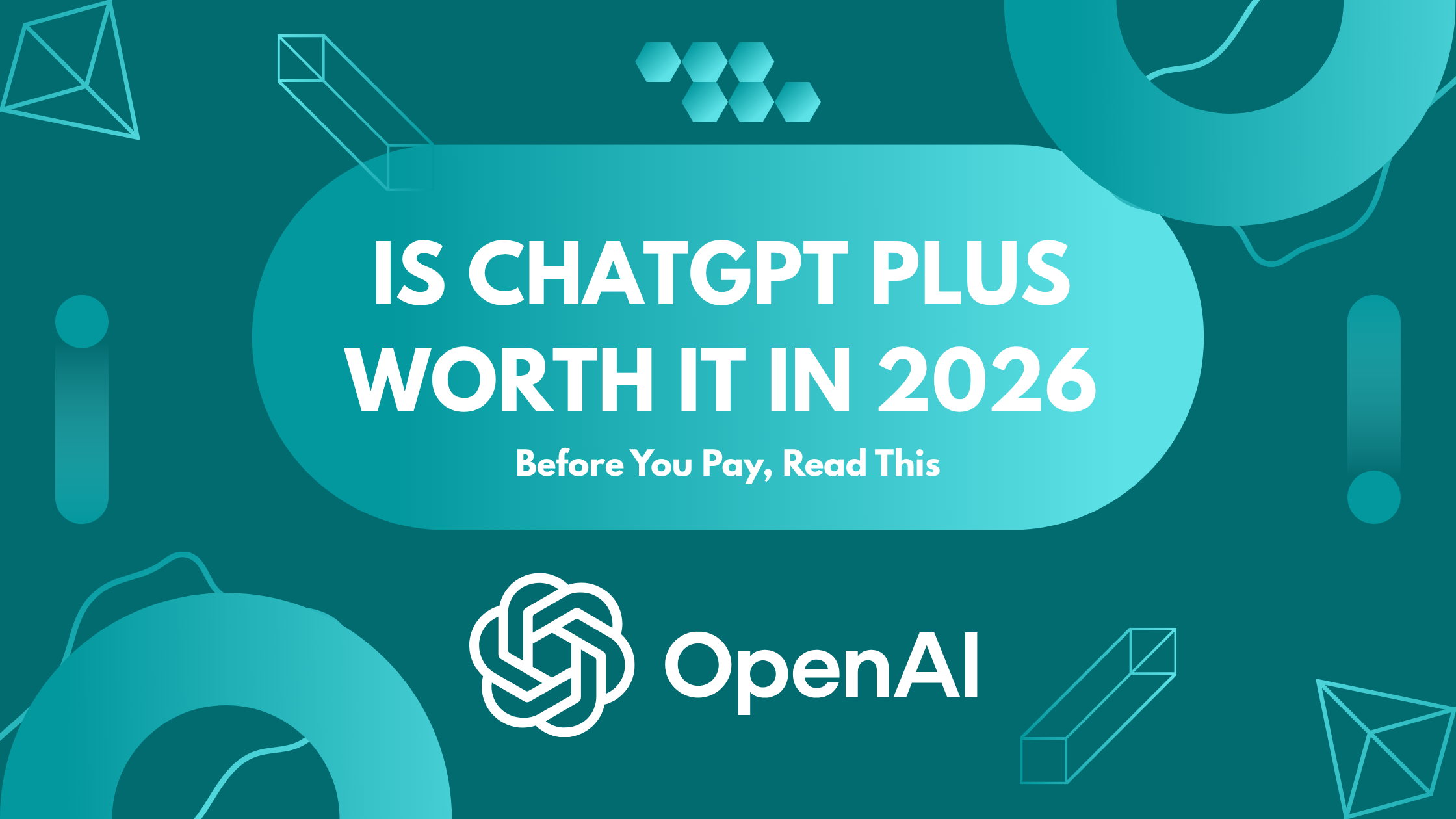 Is ChatGPT Plus Worth It In 2026: Before You Pay, Read This